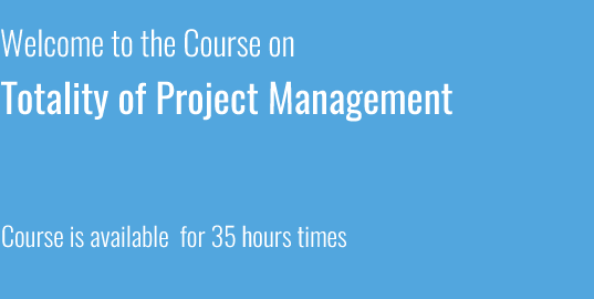 Welcome to the Course on Totality of Project Management